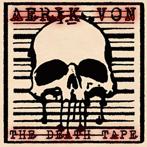 Aerik Von : The Death Tape